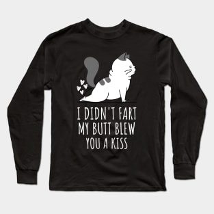 I Didnt Fart My Butt Blew You A Kiss Long Sleeve T-Shirt